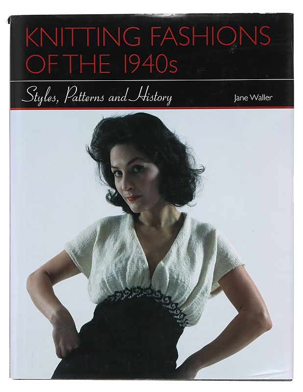 Knitting Fashions of the 1940s : Styles, Patterns and History - Jane Waller - Historiakirjat - 10105385914 - 0