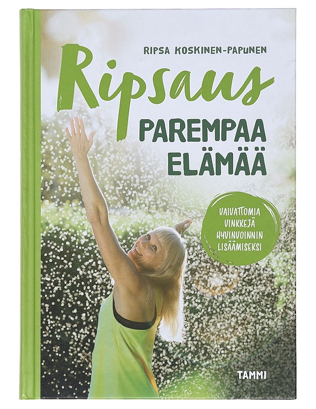 Ripsaus parempaa elämää : vaivattomia vinkkejä hyvinvoinnin lisäämiseksi - Koskinen-Papunen, Ripsa - Elämäkerrat ja muistelmat - 10105385928 - 0