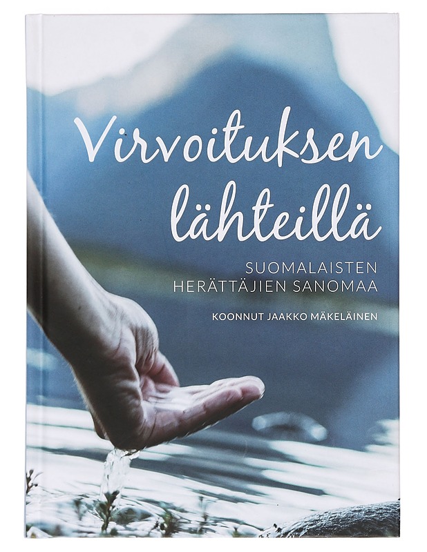 Virvoituksen lähteillä: Suomalaisten herättäjien sanomaa - Jaakko Mäkeläinen - Historiakirjat - 10105386109 - 0