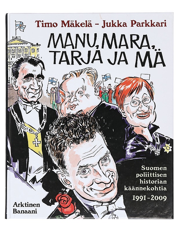 Manu, Mara, Tarja ja mä : [Suomen poliittisen historian käännekohtia 1991-2009] - Mäkelä, Timo - Sarjakuvat - 10105386133 - 0