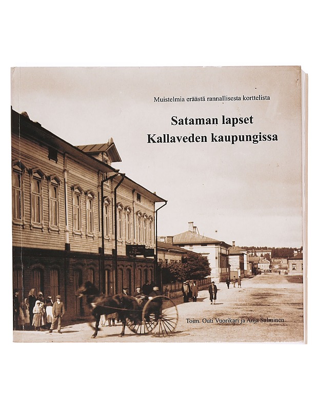 Sataman lapset Kallaveden kaupungissa : muistelmia eräästä rannallisesta korttelista - Vuorikari, Outi - Elämäkerrat ja muistelmat - 10105386241 - 0
