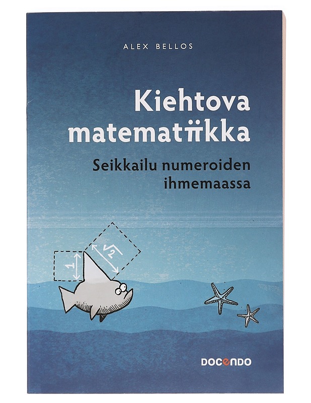Kiehtova matematiikka : seikkailu numeroiden ihmemaassa - Bellos, Alex - Historiakirjat - 10105386254 - 0