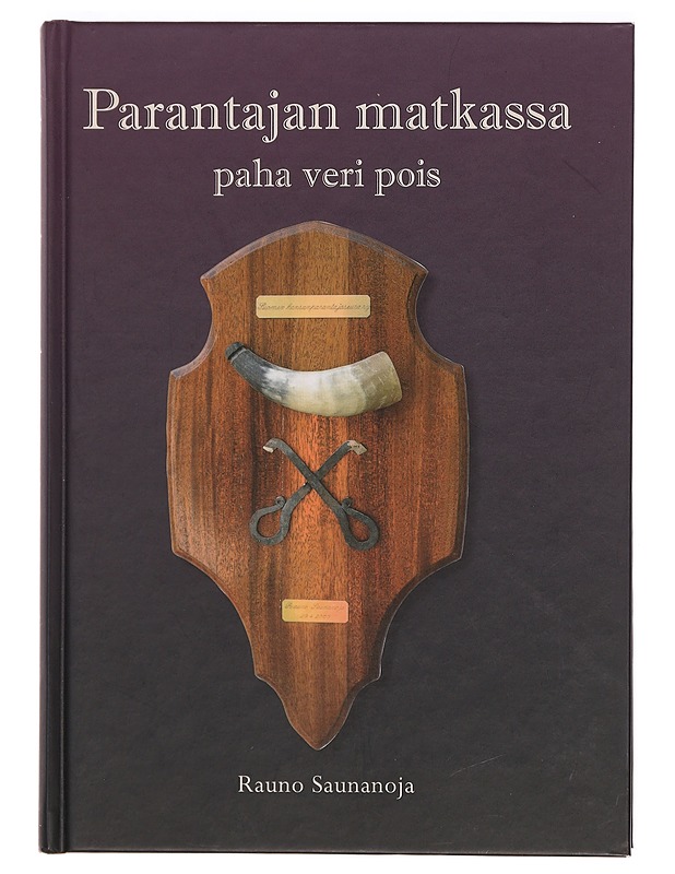 Parantajan matkassa paha veri pois - Rauno Saunanoja - Historiakirjat - 10105386282 - 0