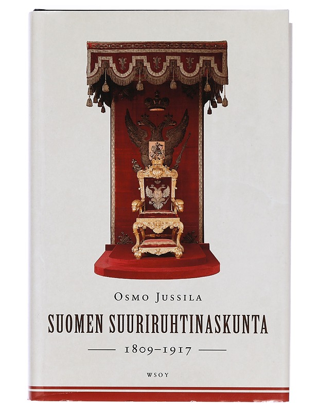 Suomen suuriruhtinaskunta : 1809-1917 - Osmo Jussila - Historiakirjat - 10105386399 - 0