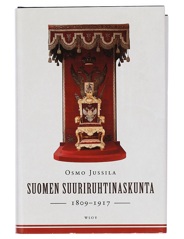 Suomen suuriruhtinaskunta : 1809-1917 - Osmo Jussila - Historiakirjat - 10105386403 - 0