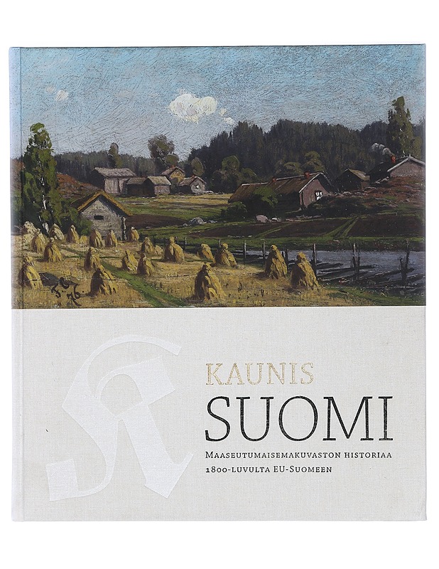 Kaunis Suomi : maaseutumaisemakuvaston historiaa 1800-luvulta EU-Suomeen - Antti Vallius - Historiakirjat - 10105386481 - 0