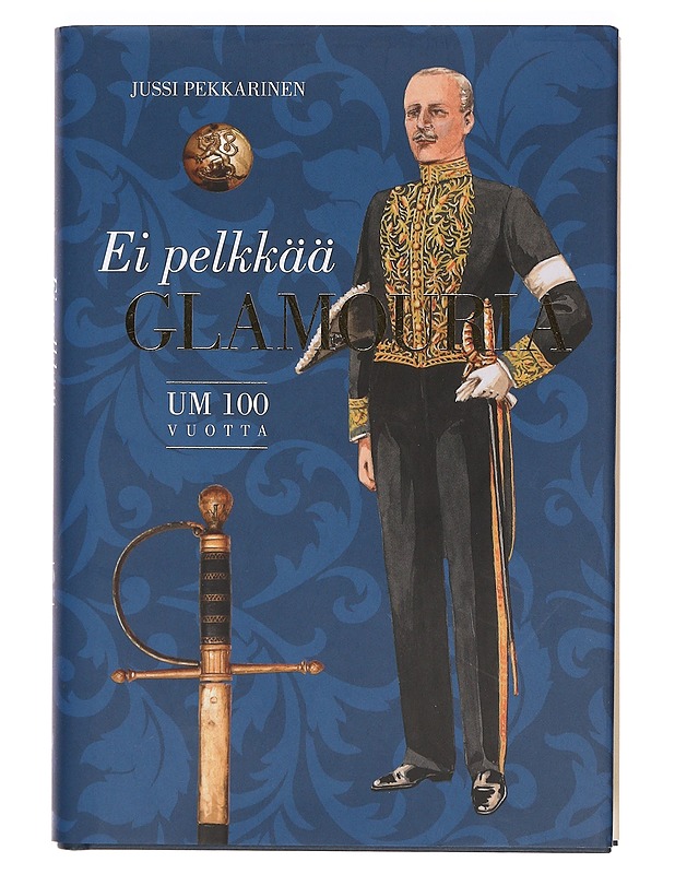 Ei pelkkää glamouria : UM 100 vuotta - Jussi Pekkarinen - Elämäkerrat ja muistelmat - 10105386555 - 0