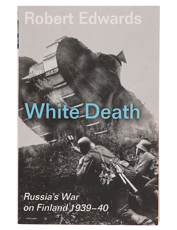 White death / Russia´s war on Finland 1939-40 - Edwards, Robert - Historiakirjat - 10105386589 - 0