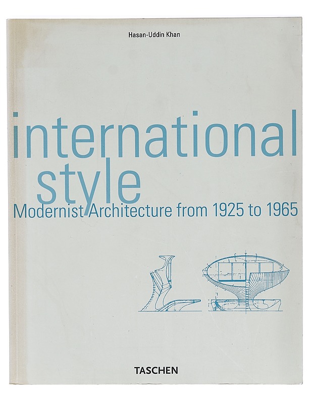 International style: Modenist architecture from 1925 to 1965 - Hasan-Uddin Khan - Historiakirjat - 10105386601 - 0