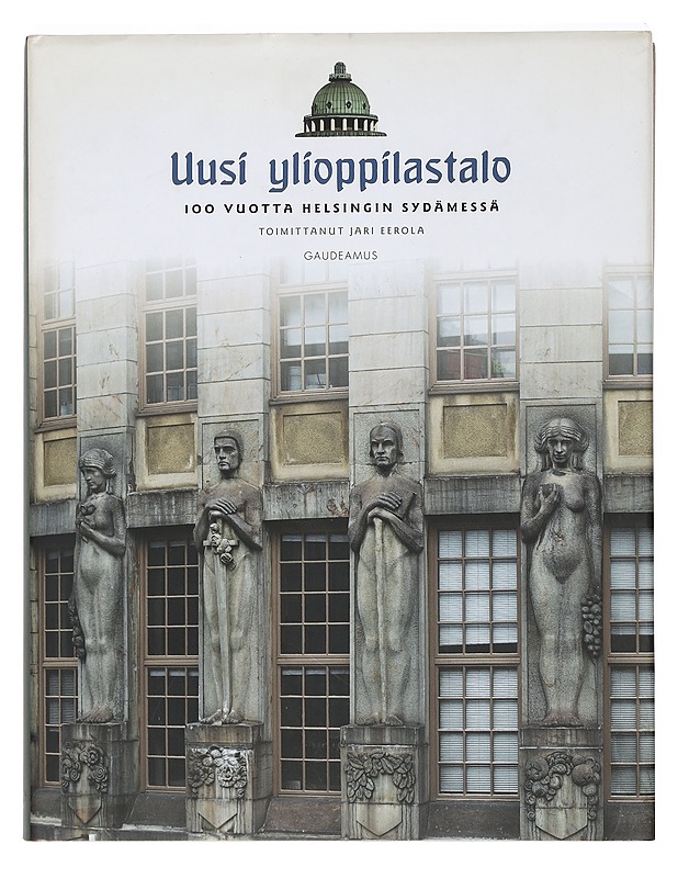 Uusi ylioppilastalo : 100 vuotta Helsingin sydämessä - Eerola, Jari - Historiakirjat - 10105386643 - 0
