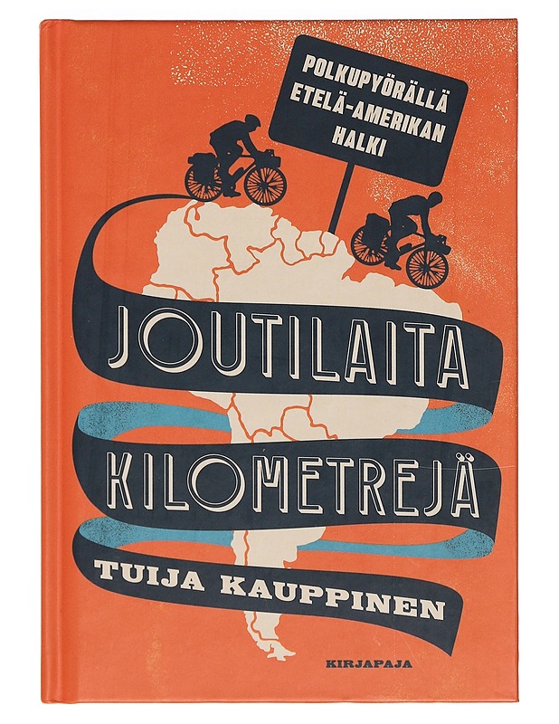 Joutilaita kilometrejä : polkupyörällä Etelä-Amerikan halki - Kauppinen, Tuija - Elämäkerrat ja muistelmat - 10105386650 - 0
