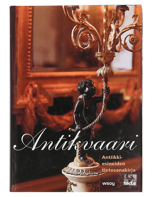 Antikvaari: Antiikkiesineiden tietosanakirja - Jukka Forslund - Tietokirjat ja oppaat - 10105386656 - 0