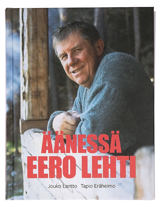 Äänessä Eero Lehti - Lantto, Jouko - Elämäkerrat ja muistelmat - 10105386787 - 0