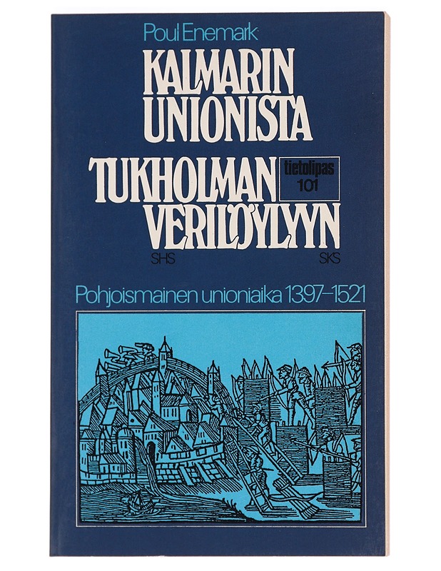 Kalmarin unionista Tukholman verilöylyyn : pohjoismainen unioniaika 1397-1521 - Enemark, Poul - Historiakirjat - 10105386824 - 0