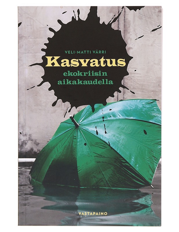 Kasvatus ekokriisin aikakaudella - Veli-Matti Värri - Tietokirjat ja oppaat - 10105386922 - 0