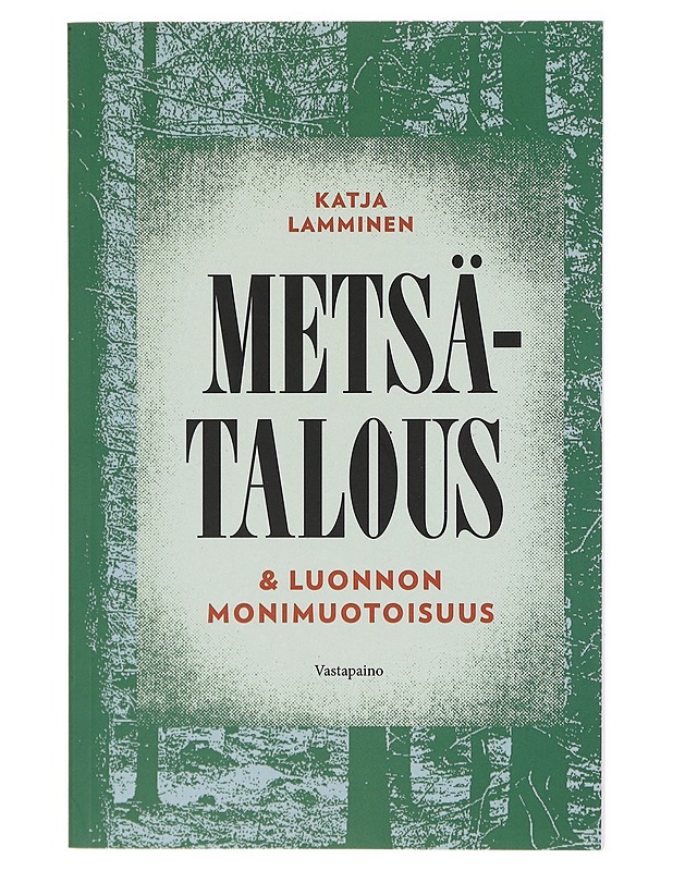 Metsätalous & luonnon monimuotoisuus - Katja Lamminen - Tietokirjat ja oppaat - 10105387028 - 0