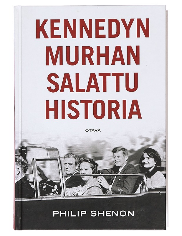 Kennedyn murhan salattu historia - Shenon, Philip - Elämäkerrat ja muistelmat - 10105387044 - 0