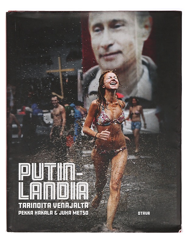 Putinlandia : tarinoita Venäjältä - Pekka Hakala - Historiakirjat - 10105387076 - 0