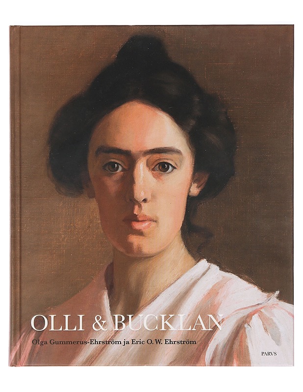 Olli & Bucklan : Olga Gummerus-Ehrström ja Eric O. W. Ehrström - Hänninen, Helena - Taide- ja kulttuurikirjat - 10105387115 - 0