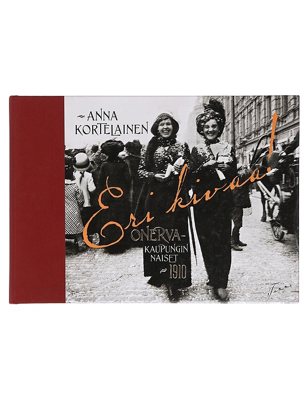 Eri kivaa! : Onerva - kaupungin naiset 1910 - Anna Kortelainen - Elämäkerrat ja muistelmat - 10105387144 - 0