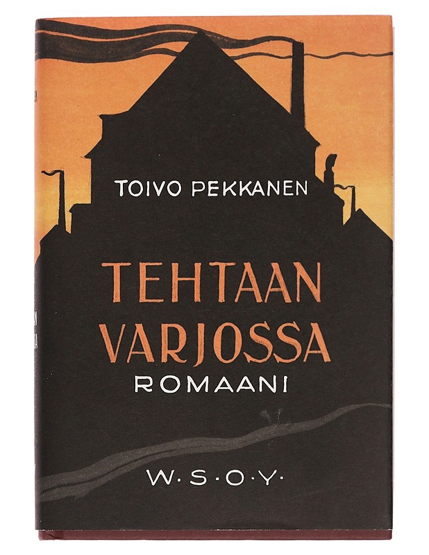 Tehtaan varjossa : romaani - Toivo Pekkanen - Romaanit ja novellit - 10105387143 - 0