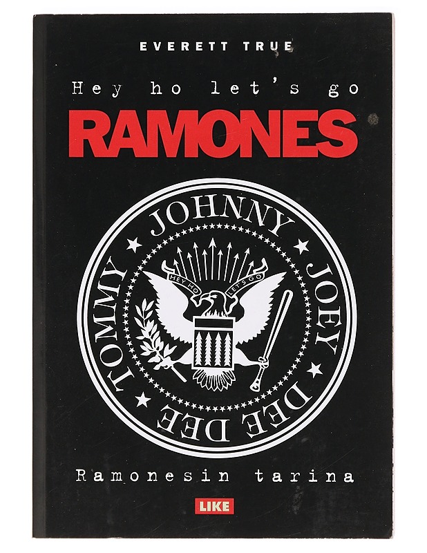 Hey ho let's go : Ramonesin tarina - True, Everett - Musiikki- ja elokuvakirjat - 10105387218 - 0