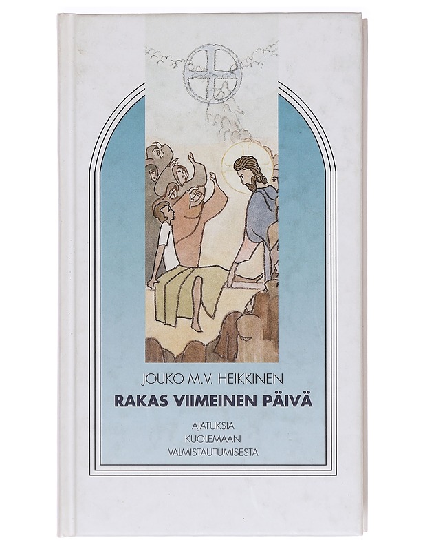 Rakas, viimeinen päivä : ajatuksia kuolemaan valmistautumisesta - Jouko M. V. Heikkinen - Tietokirjat ja oppaat - 10105387225 - 0
