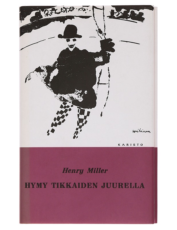 Hymy tikkaiden juurella - Miller, Henry - Romaanit ja novellit - 10105387228 - 0