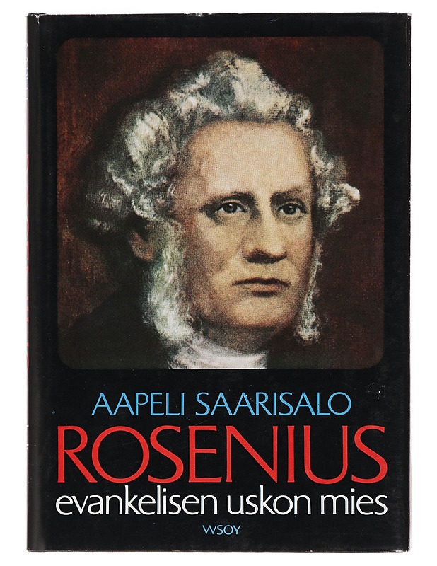 Rosenius - evankelisen uskon mies - Aapeli Saarisalo - Elämäkerrat ja muistelmat - 10105387296 - 0