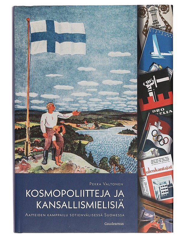 Kosmopoliitteja ja kansallismielisiä : aatteiden kamppailu sotienvälisessä Suomessa - Pekka Valtonen - Historiakirjat - 10105387340 - 0