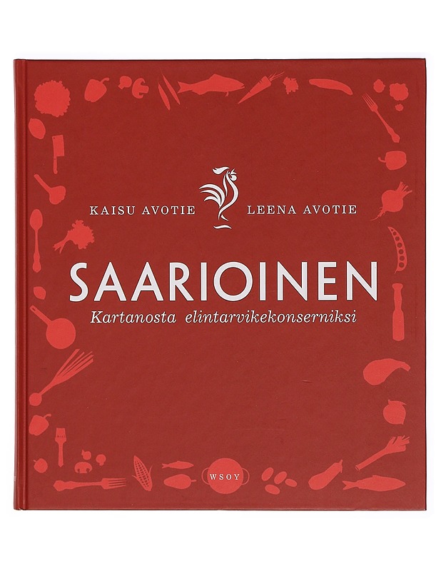 Saarioinen : kartanosta elintarvikekonserniksi - Avotie, Kaisu - Historiakirjat - 10105387367 - 0