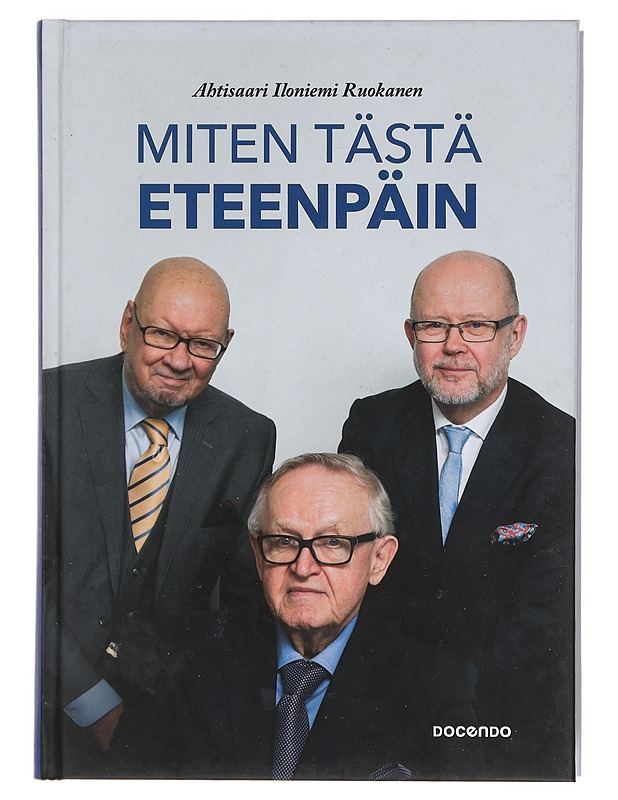Miten tästä eteenpäin - Ahtisaari, Martti - Historiakirjat - 10105387383 - 0