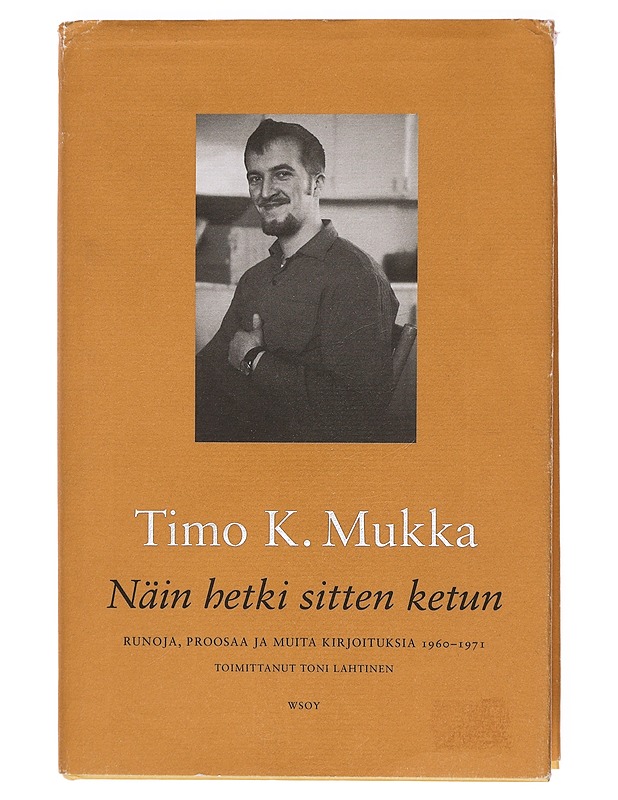 Näin hetki sitten ketun : runoja, proosaa ja muita kirjoituksia 1960-1971 - Mukka, Timo K. - Elämäkerrat ja muistelmat - 10105387393 - 0