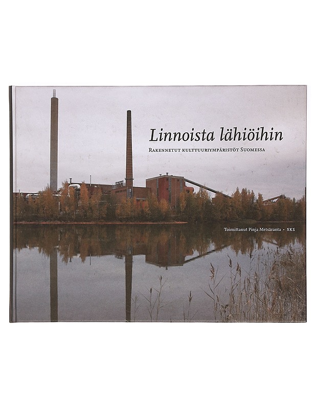 Linnoista lähiöihin : rakennetut kulttuuriympäristöt Suomessa - Metsäranta, Pinja - Historiakirjat - 10105387409 - 0