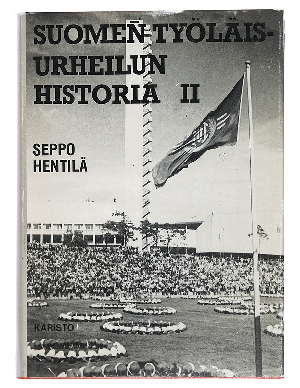 Suomen työläisurheilun historia II: Työväen urheiluliitto 1944-1959 - Hentilä, Seppo - Historiakirjat - 10105387420 - 0