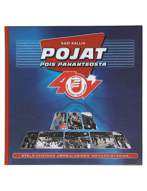 Pojat pois pahanteosta : Etelä-Vantaan urheilijoiden 40-vuotistarina - Kari Kallio - Historiakirjat - 10105387469 - 0