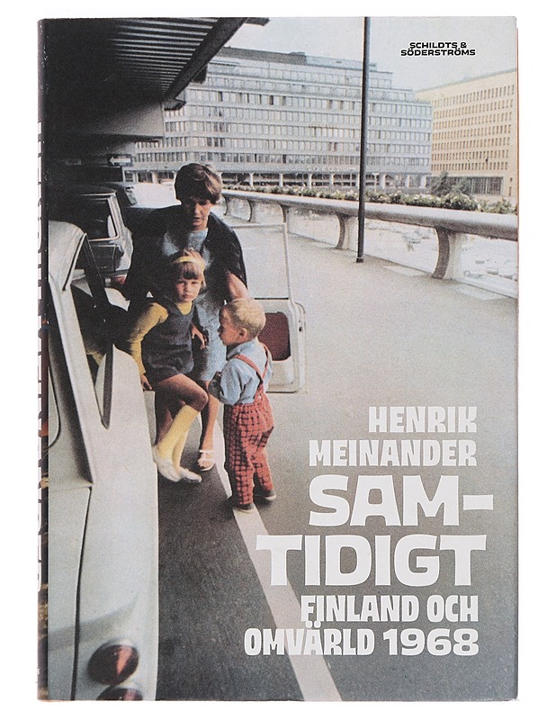Samtidigt : Finland och omvärld 1968 - Henrik Meinander - Historiakirjat - 10105387483 - 0