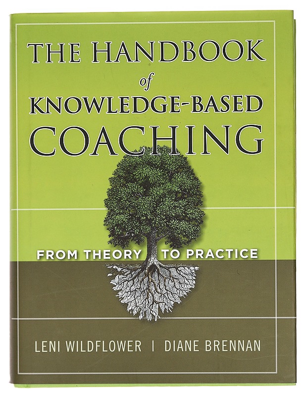 The Handbook of Knowledge-based Coaching : from theory to practice - Wildflower, Leni Zeiger - Tietokirjat ja oppaat - 10105387554 - 0