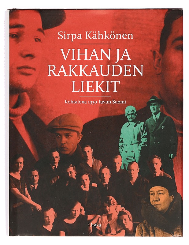 Vihan ja rakkauden liekit : kohtalona 1930-luvun Suomi - Sirpa Kähkönen - Elämäkerrat ja muistelmat - 10105387575 - 0