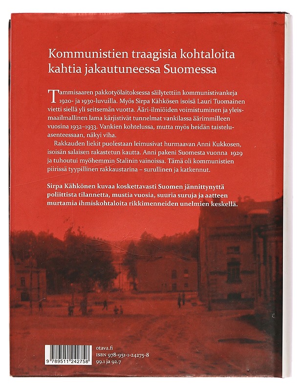 Vihan ja rakkauden liekit : kohtalona 1930-luvun Suomi - Sirpa Kähkönen - Elämäkerrat ja muistelmat - 10105387575 - 1
