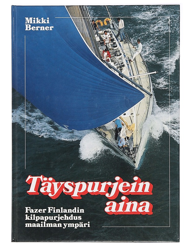 Täyspurjein aina - Mikki Berner - Tietokirjat ja oppaat - 10105387642 - 0