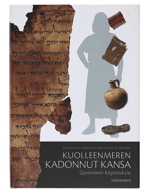 Kuolleenmeren kadonnut kansa : Qumranin kirjoituksia - Sollamo, Raija - Historiakirjat - 10105387790 - 0