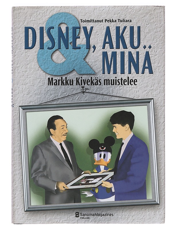 Disney, Aku & minä : Markku Kivekäs muistelee - Kivekäs, Markku - Elämäkerrat ja muistelmat - 10105387804 - 0