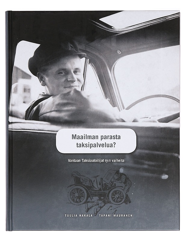 Maailman parasta taksipalvelua? : Vantaan taksiautoilijat ry:n vaiheita - Hakala, Tuulia - Tietokirjat ja oppaat - 10105387822 - 0