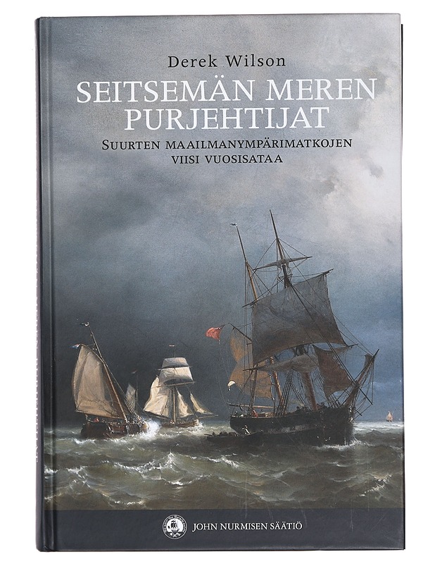Seitsemän meren purjehtijat : suurten maailmanympärimatkojen viisi vuosisataa - Wilson, Derek - Historiakirjat - 10105387821 - 0