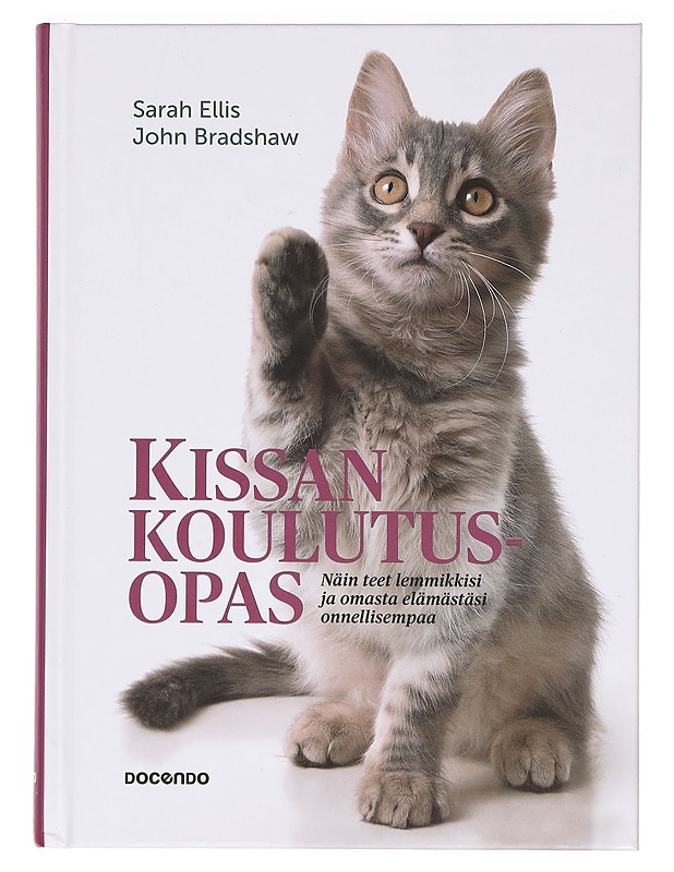 Kissan koulutusopas : näin teet lemmikkisi ja omasta elämästäsi onnellisempaa - Bradshaw, John - Tietokirjat ja oppaat - 10105387827 - 0
