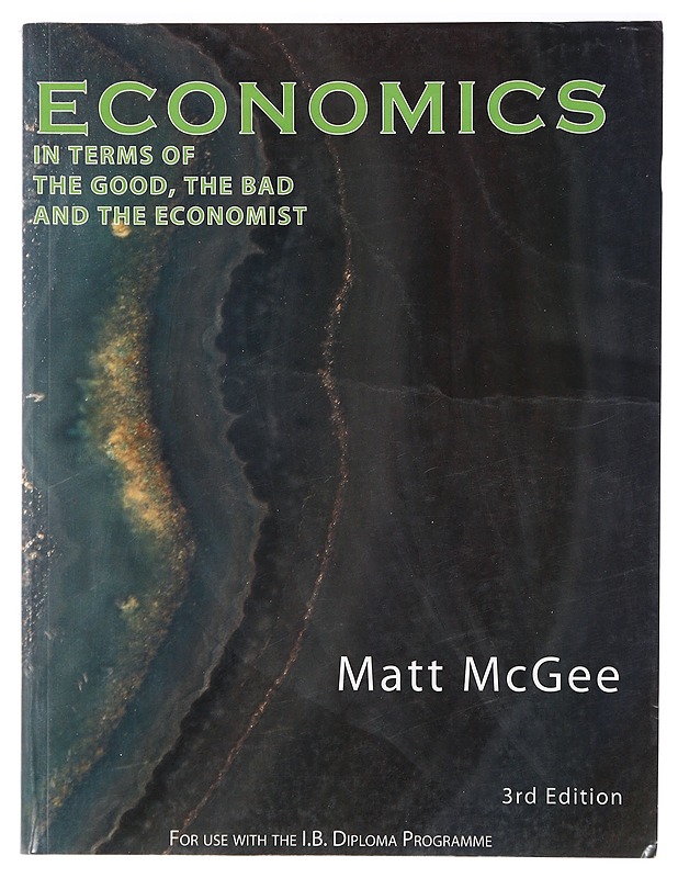 Economics: In Terms of the Good, the Bad and the Economist -McGee, Matt - Tietokirjat ja oppaat - 10105387844 - 0
