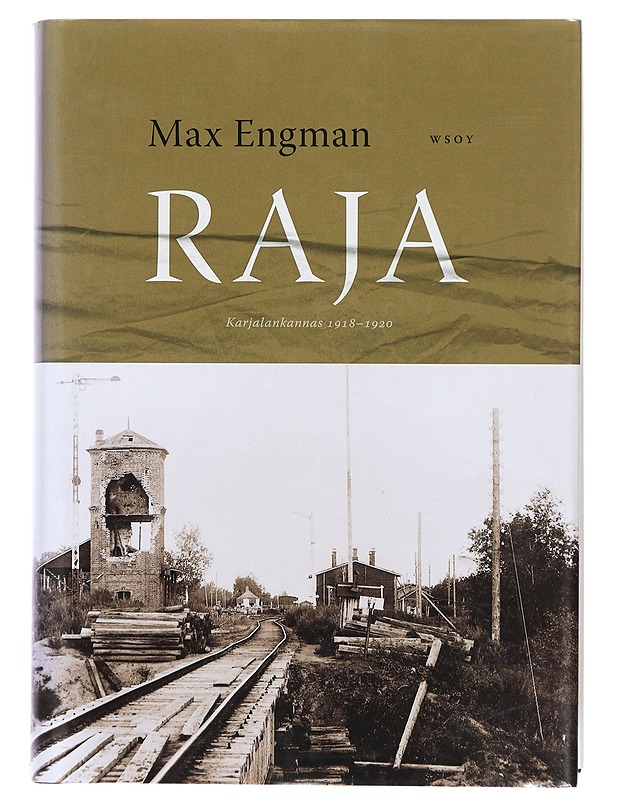 Raja : Karjalankannas 1918-1920 - Max Engman - Historiakirjat - 10105387978 - 0