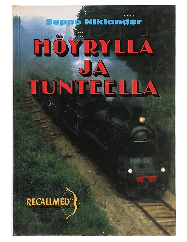 Höyryllä ja tunteella - Niklander, Seppo - Historiakirjat - 10105388169 - 0