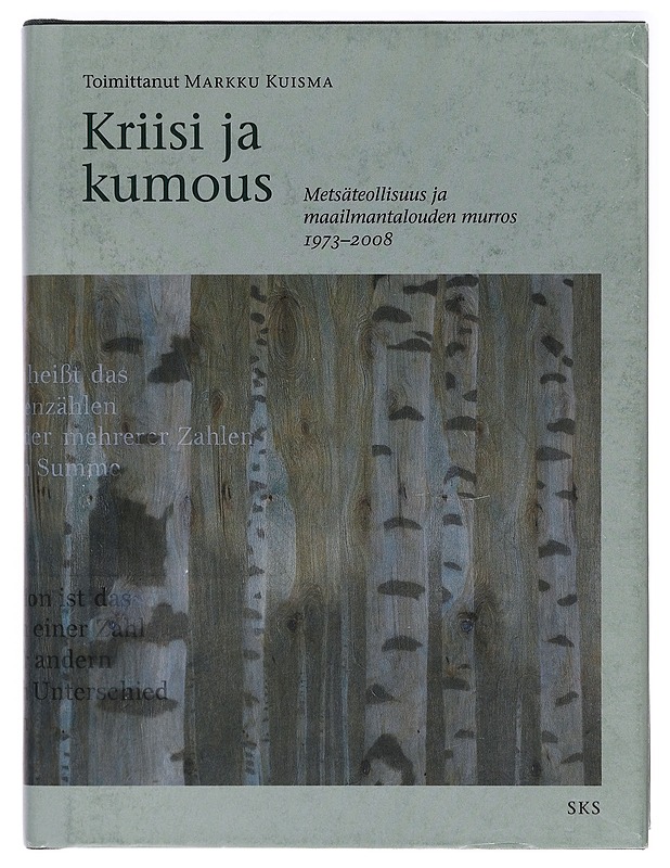 Kriisi ja kumous : metsäteollisuus ja maailmantalouden murros 1973-2008 - Kuisma, Markku - Historiakirjat - 10105388178 - 0